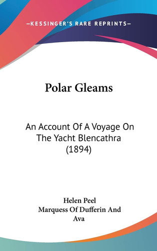 Polar Gleams An Account Of A Voyage On The Yacht Blencathra (1894)