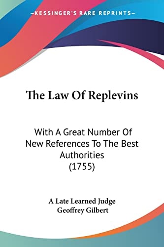 The Law Of Replevins With A Great Number Of New References To The Best Authorities (1755)