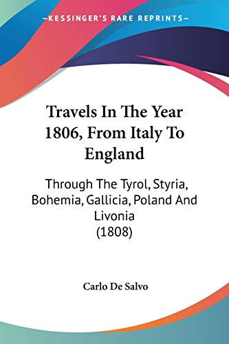 Travels In The Year 1806, From Italy To England Through The Tyrol, Styria, Bohemia, Gallicia, Poland And Livonia (1808)