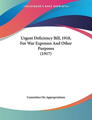 Urgent Deficiency Bill, 1918, For War Expenses And Other Purposes (1917)