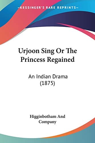 Urjoon Sing Or The Princess Regained An Indian Drama (1875)