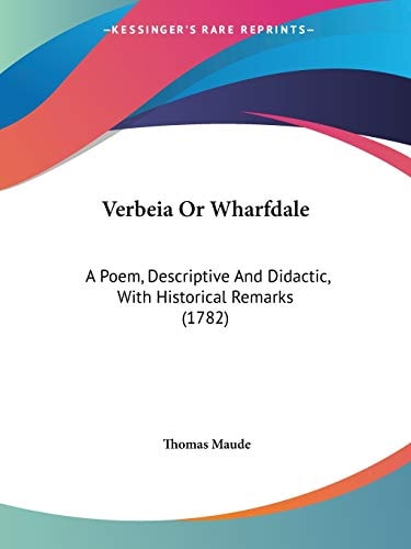 Verbeia Or Wharfdale A Poem, Descriptive And Didactic, With Historical Remarks (1782)
