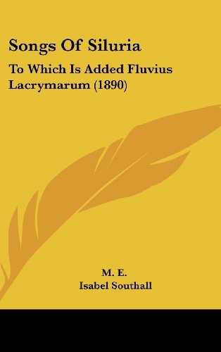 Songs of Siluria To Which Is Added Fluvius Lacrymarum