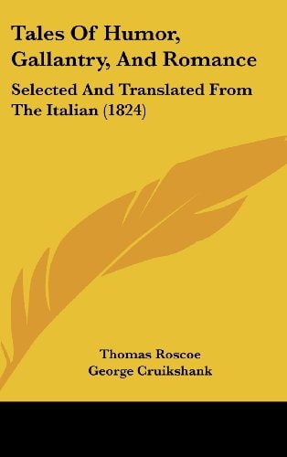 Tales of Humor, Gallantry, and Romance Selected and Translated from the Italian (1824)