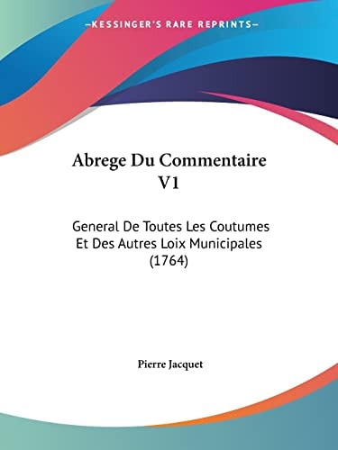 Abrege Du Commentaire V1 General De Toutes Les Coutumes Et Des Autres Loix Municipales (1764)