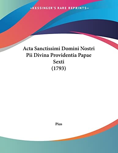Acta Sanctissimi Domini Nostri Pii Divina Providentia Papae Sexti (1793)
