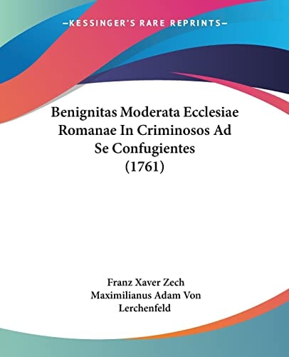 Benignitas Moderata Ecclesiae Romanae In Criminosos Ad Se Confugientes (1761)