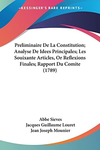 Preliminaire De La Constitution; Analyse De Idees Principales; Les Souixante Articles, Or Reflexions Finales; Rapport Du Comite (1789)