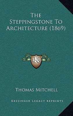 The Steppingstone To Architecture (1869)
