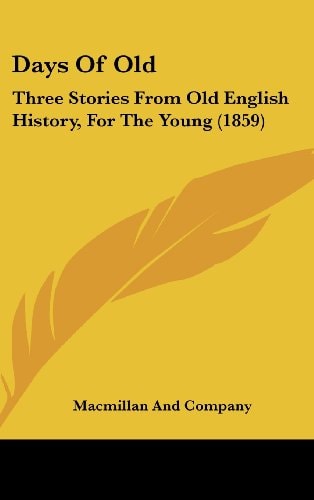 Days Of Old Three Stories From Old English History, For The Young (1859)