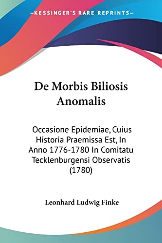 De Morbis Biliosis Anomalis Occasione Epidemiae, Cuius Historia Praemissa Est, In Anno 1776-1780 In Comitatu Tecklenburgensi Observatis (1780)