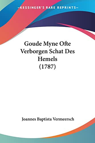 Goude Myne Ofte Verborgen Schat Des Hemels (1787)