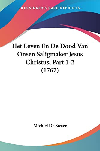 Het Leven En De Dood Van Onsen Saligmaker Jesus Christus, Part 1-2 (1767)