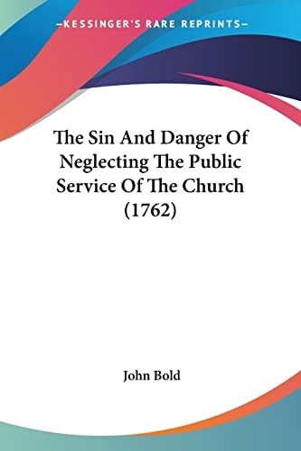 The Sin And Danger Of Neglecting The Public Service Of The Church (1762)