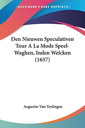 Den Nieuwen Speculativen Tour A La Mode Speel-Waghen, Inden Welcken (1657)
