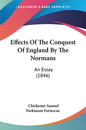 Effects Of The Conquest Of England By The Normans An Essay (1846)