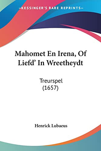 Mahomet En Irena, Of Liefd' In Wreetheydt Treurspel (1657)