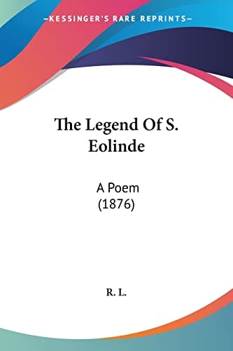 The Legend Of S. Eolinde A Poem (1876)