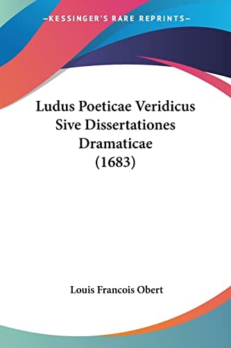 Ludus Poeticae Veridicus Sive Dissertationes Dramaticae (1683)
