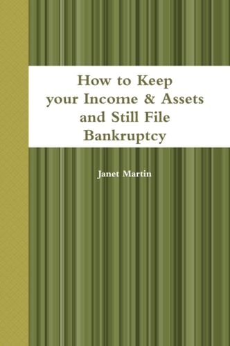 How to Keep Your Income and Assets and Still File Bankruptcy