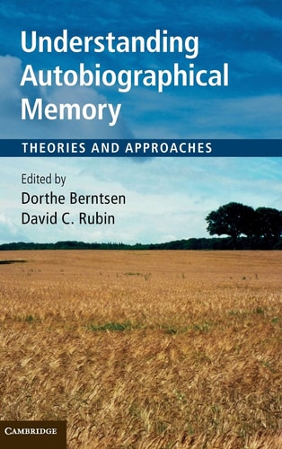 Understanding Autobiographical Memory Theories and Approaches