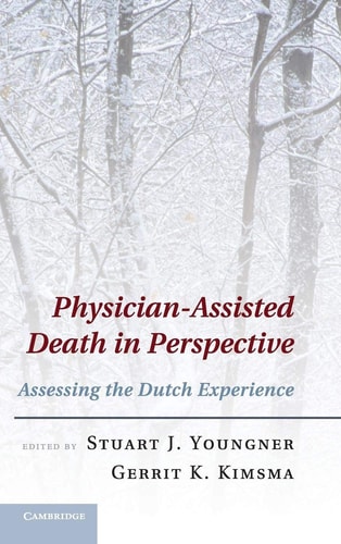 Physician-Assisted Death in Perspective Assessing the Dutch Experience