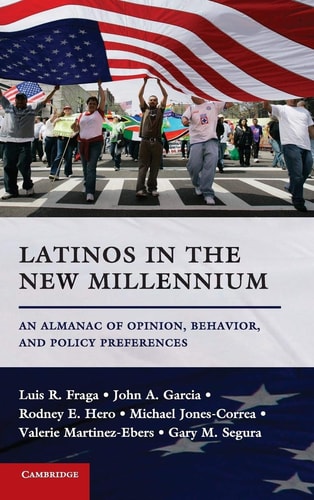 Latinos in the New Millennium An Almanac of Opinion, Behavior, and Policy Preferences