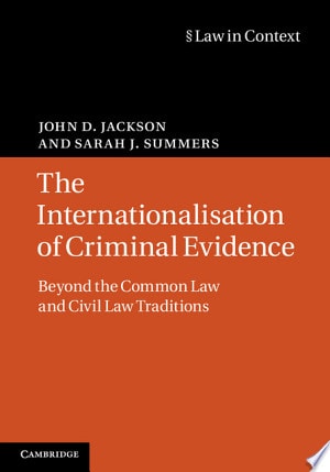 The Internationalisation of Criminal Evidence Beyond the Common Law and Civil Law Traditions