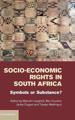 Socio-Economic Rights in South Africa Symbols Or Substance?