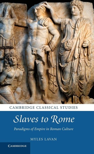Slaves to Rome Paradigms of Empire in Roman Culture
