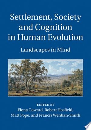 Settlement, Society and Cognition in Human Evolution