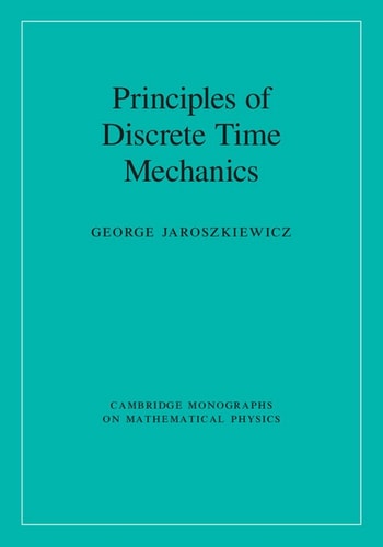 Principles of Discrete Time Mechanics
