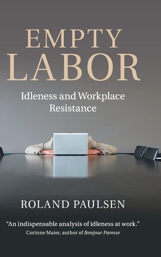 Empty Labor Idleness and Workplace Resistance