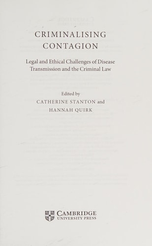 Criminalising Contagion Legal and Ethical Challenges of Disease Transmission and the Criminal Law