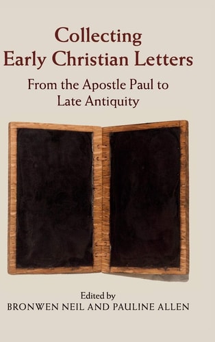 Collecting Early Christian Letters from the Apostle Paul to Late Antiquity