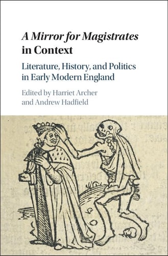 `A Mirror for Magistrates' in Context Literature, History and Politics in Early Modern England