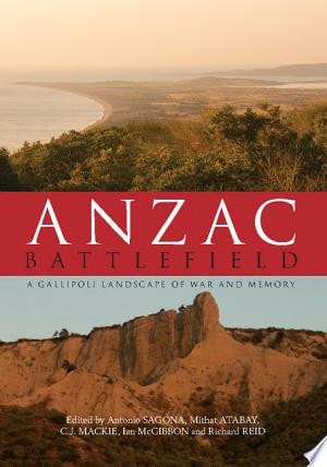 Anzac Battlefield A Gallipoli Landscape of War and Memory