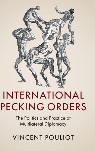 International Pecking Orders The Politics and Practice of Multilateral Diplomacy