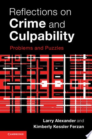 Reflections on Crime and Culpability Problems and Puzzles