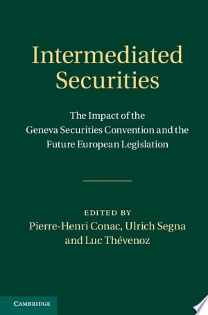 Intermediated Securities The Impact of the Geneva Securities Convention and the Future European Legislation