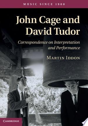 John Cage and David Tudor Correspondence on Interpretation and Performance