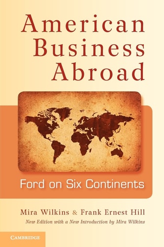 American Business Abroad Ford on Six Continents
