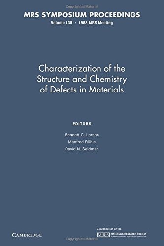 Characterization of the Structure and Chemistry of Defects in Materials: Volume 138