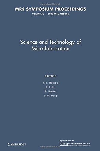 Science and Technology of Microfabrication: Volume 76