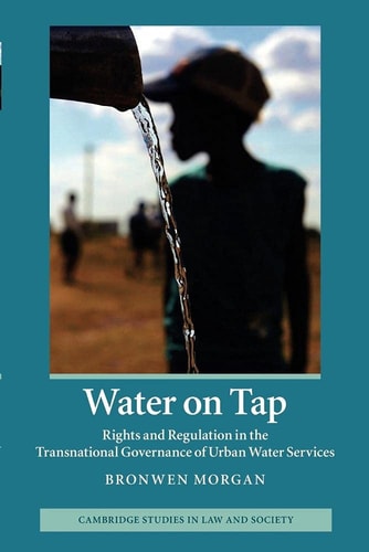 Water on Tap Rights and Regulation in the Transnational Governance of Urban Water Services