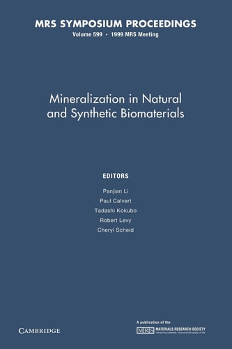 Mineralization in Natural and Synthetic Biomaterials: Volume 599
