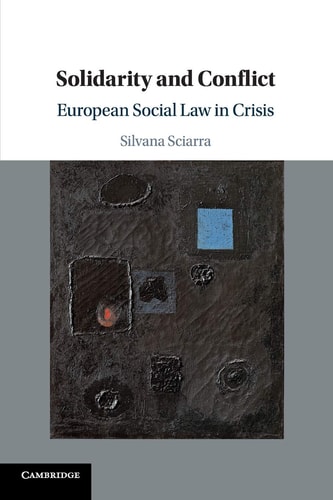 Solidarity and Conflict European Social Law in Crisis