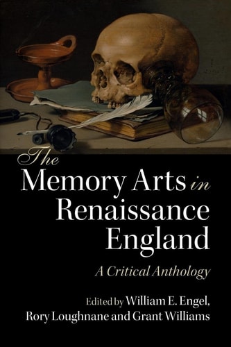 The Memory Arts in Renaissance England A Critical Anthology