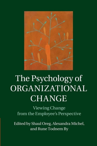The Psychology of Organizational Change Viewing Change from the Employee's Perspective