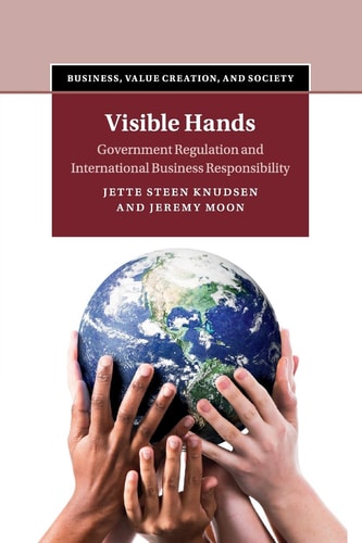 Visible Hands Government Regulation and International Business Responsibility